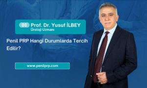 Penil PRP Hangi Durumlarda Tercih Edilir?